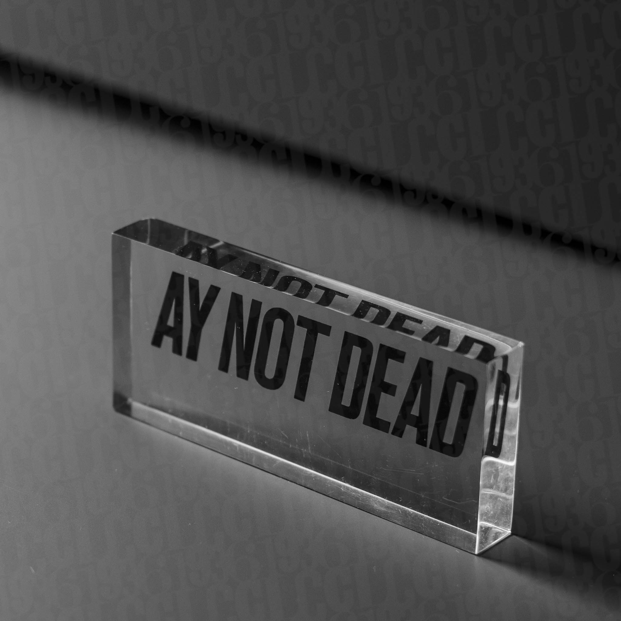 AY NOT DEAD